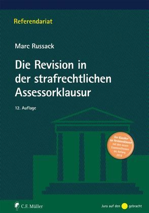 Die Revision in der strafrechtlichen Assessorklausur von Russack,  Marc