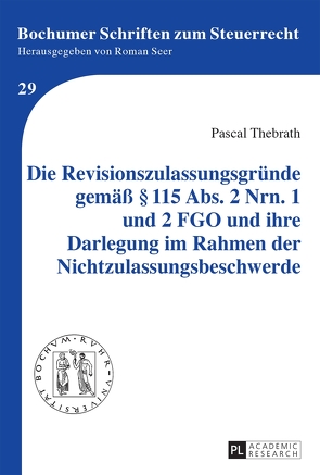 Die Revisionszulassungsgründe gemäß § 115 Abs. 2 Nrn. 1 und 2 FGO und ihre Darlegung im Rahmen der Nichtzulassungsbeschwerde von Thebrath,  Pascal