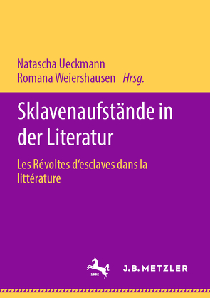 Sklavenaufstände in der Literatur von Ueckmann,  Natascha, Weiershausen,  Romana