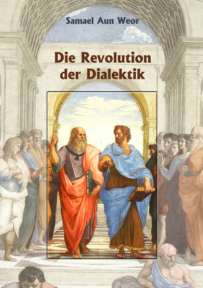Die Revolution der Dialektik von Aun Weor,  Samael, Syring,  Osmar Henry