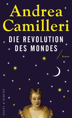 Die Revolution des Mondes von Camilleri,  Andrea, Krieger,  Karin