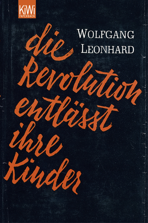 Die Revolution entlässt ihre Kinder von Leonhard,  Wolfgang
