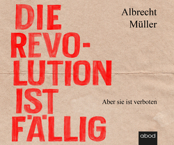Die Revolution ist fällig von Müller,  Albrecht, Wolf,  Klaus B.