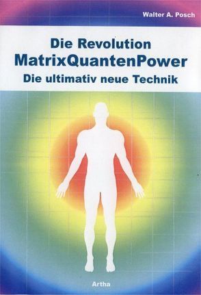 Die Revolution – MatrixQuantenPower von Posch,  Walter