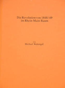 Die Revolution von 1848/49 im Rhein-Main-Raum von Wettengel,  Michael