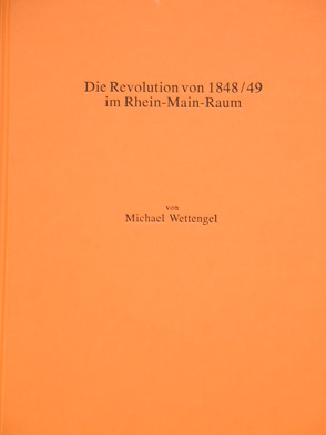 Die Revolution von 1848/49 im Rhein-Main-Raum von Wettengel,  Michael