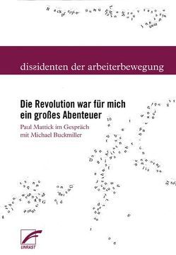 Die Revolution war für mich ein großes Abenteuer von Geoffroy,  Marc, Mattick,  Paul, Plutte,  Christoph