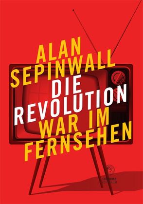 Die Revolution war im Fernsehen von Sepinwall,  Alan