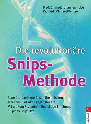 Die revolutionäre Snips-Methode von Huber,  Johannes, Klentze,  Michael