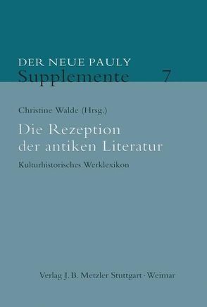 Die Rezeption der antiken Literatur von Cancik,  Hubert, Landfester,  Manfred, Möllendorff,  Peter, Schneider,  Helmuth, Simonis,  Annette, Simonis,  Linda, Walde,  Christine