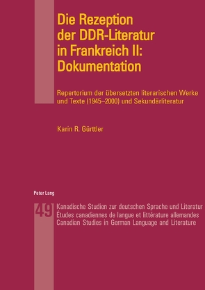 Die Rezeption der DDR-Literatur in Frankreich II: Dokumentation von Gürttler,  Karin