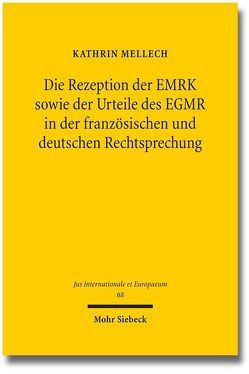 Die Rezeption der EMRK sowie der Urteile des EGMR in der französischen und deutschen Rechtsprechung von Mellech,  Kathrin