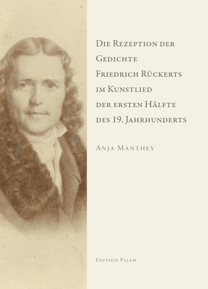 Die Rezeption der Gedichte Friedrich Rückerts im Kunstlied der ersten Hälfte des 19. Jahrhunderts von Manthey,  Anja