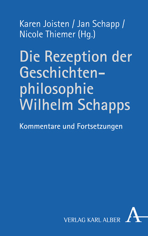 Die Rezeption der Geschichtenphilosophie Wilhelm Schapps von Joisten,  Karen, Schapp,  Jan, Thiemer,  Nicole