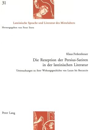 Die Rezeption der Persius-Satiren in der lateinischen Literatur von Fetkenheuer,  Klaus