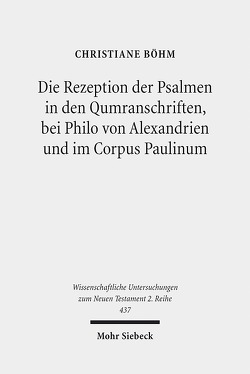 Die Rezeption der Psalmen in den Qumranschriften, bei Philo von Alexandrien und im Corpus Paulinum von Böhm,  Christiane