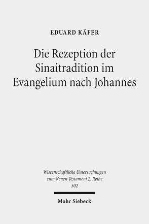 Die Rezeption der Sinaitradition im Evangelium nach Johannes von Käfer,  Eduard