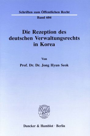 Die Rezeption des deutschen Verwaltungsrechts in Korea. von Seok,  Jong Hyun