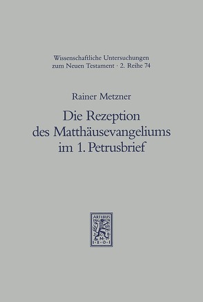 Die Rezeption des Matthäusevangeliums im 1. Petrusbrief von Metzner,  Rainer