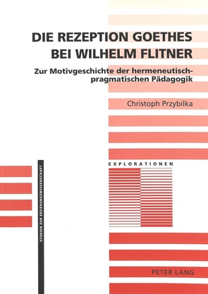 Die Rezeption Goethes bei Wilhelm Flitner von Przybilka,  Christoph