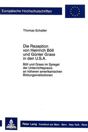 Die Rezeption von Heinrich Böll und Günter Grass in den USA von Schaller,  Thomas