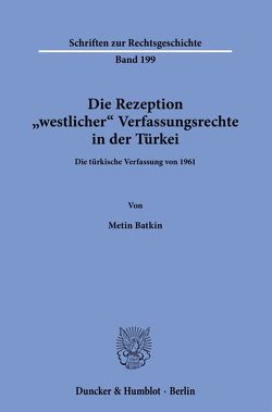 Die Rezeption „westlicher“ Verfassungsrechte in der Türkei. von Batkin,  Metin