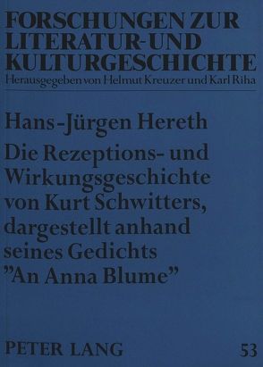 Die Rezeptions- und Wirkungsgeschichte von Kurt Schwitters, dargestellt anhand seines Gedichts «An Anna Blume» von Hereth,  Hans-Jürgen