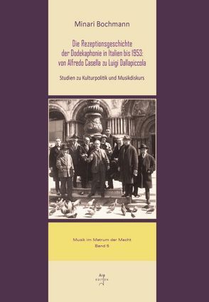 Die Rezeptionsgeschichte der Dodekaphonie in Italien bis 1953: von Alfredo Casella zu Luigi Dallapiccola von Bochmann,  Minari, Schatz,  Karin