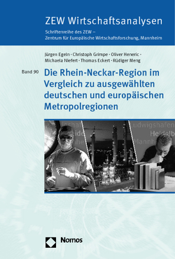 Die Rhein-Neckar-Region im Vergleich zu ausgewählten deutschen und europäischen Metropolregionen von Eckert,  Thomas, Egeln,  Jürgen, Grimpe,  Christoph, Heneric,  Oliver, Meng,  Rüdiger, Niefert,  Michaela