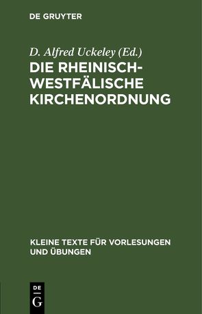 Die Rheinisch-Westfälische Kirchenordnung von Uckeley,  D. Alfred