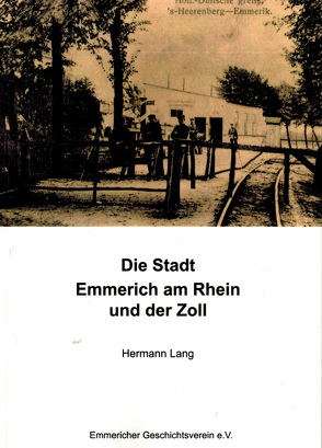 Die Stadt Emmerich am Rhein und der Zoll von Lang,  Hermann