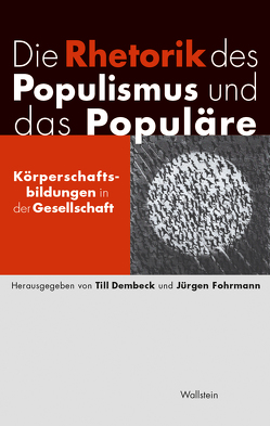 Die Rhetorik des Populismus und das Populäre von Dembeck,  Till, Fohrmann,  Jürgen