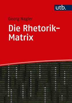 Die Rhetorik-Matrix von Nagler,  Georg