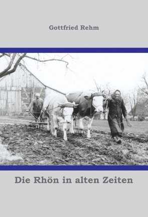 Die Rhön in alten Zeiten von Rehm,  Gottfried