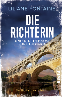 Die Richterin und die Tote vom Pont du Gard von Fontaine,  Liliane