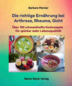 Die richtige Ernährung bei Arthrose, Rheuma, Gicht von Mercier,  Barbara