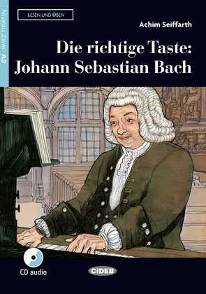 Die richtige Taste: Johann Sebastian Bach von Seiffarth,  Achim