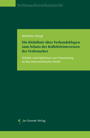 Die Richtlinie über Verbandsklagen zum Schutz der Kollektivinteressen der Verbraucher von Dangl,  Matthias