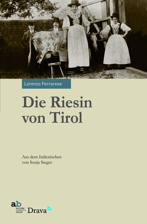 Die Riesin von Tirol von Ferrarese,  Lorenzo, Steger,  Sonja