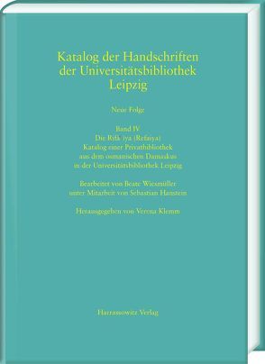 Die Rifāʿīya (Refaiya). Katalog einer Privatbibliothek aus dem osmanischen Damaskus in der Universitätsbibliothek Leipzig von Hanstein,  Sebastian, Klemm,  Verena, Wiesmüller,  Beate