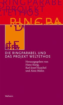 Die Ringparabel und das Projekt Weltethos von Küng,  Hans, Kuschel,  Karl-Josef, Riklin,  Alois