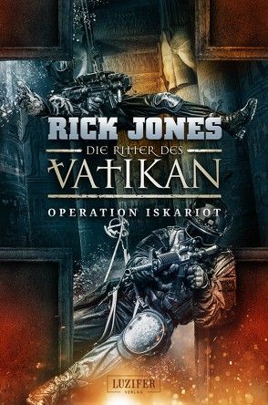 OPERATION ISKARIOT (Die Ritter des Vatikan 3) von Jones,  Rick, Schiffmann,  Andreas