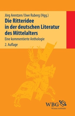 Die Ritteridee in der deutschen Literatur des Mittelalters von Arentzen,  Jörg, Ruberg,  Uwe