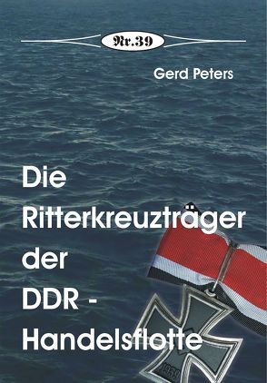 Die Ritterkreuzträger der DDR-Handelsflotte von Peters,  Gerd