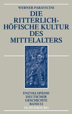 Die ritterlich-höfische Kultur des Mittelalters von Paravicini,  Werner