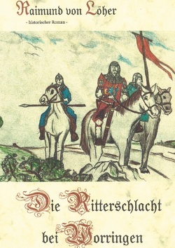 Die Ritterschlacht bei Worringen von Löher,  Raimund von