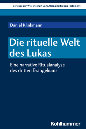 Die rituelle Welt des Lukas von Bendemann,  Reinhard von, Dietrich,  Walter, Gielen,  Marlis, Klinkmann,  Daniel, Scoralick,  Ruth