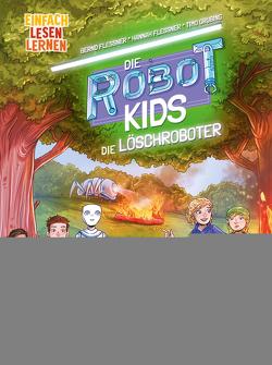 Die Robot-Kids: Die Löschroboter von Flessner,  Bernd, Fleßner,  Hannah, Grubing,  Timo