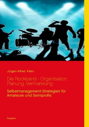 Die Rockband – Organisation, Planung, Vermarktung von Klein,  Jürgen Alfred