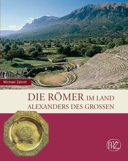 Die Römer im Land Alexanders des Großen von Zahrnt,  Michael